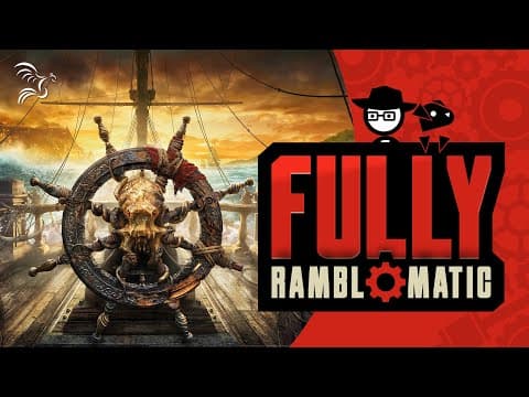 Skull and Bones | Fully Ramblomatic
