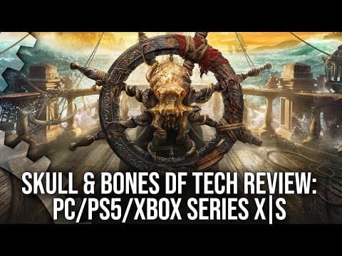 Skull & Bones: The Good, The Bad, The Ugly - And The Utterly Incomprehensible - DF Tech Review