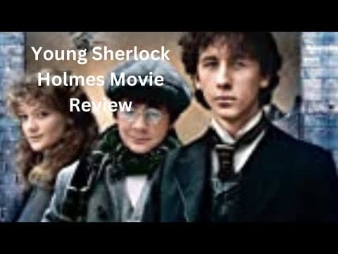 YOUNG SHERLOCK HOLMES MOVIE REVIEW AND ANALYSIS