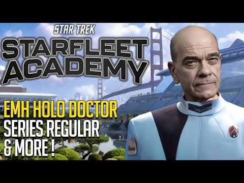 Star Trek Starfleet Academy - EMH Holo Doctor, Casting, More!